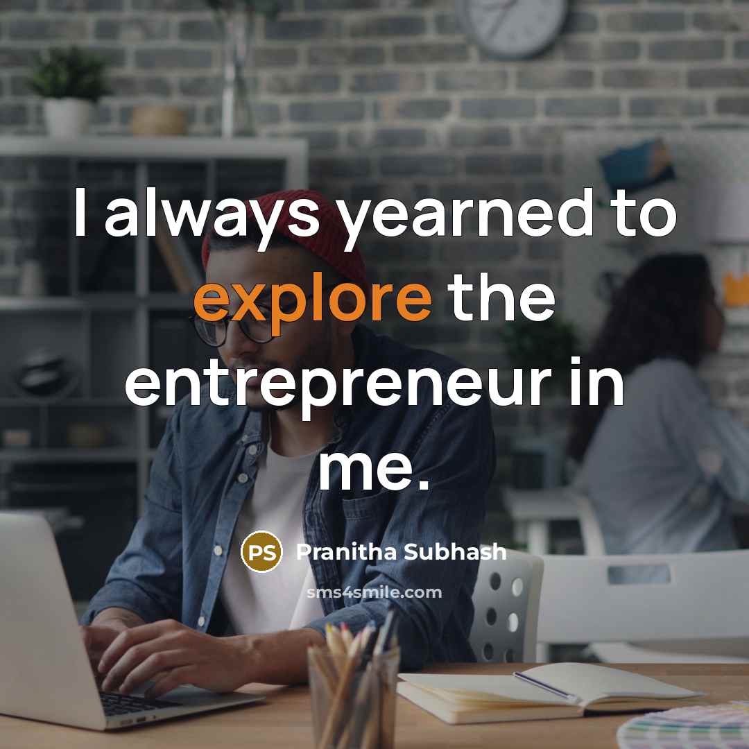 “I always yearned to explore the entrepreneur in me.…” quote by Pranitha Subhash