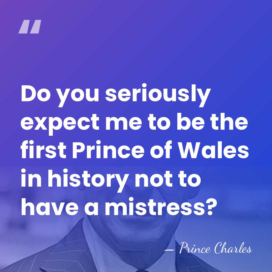 Do you seriously expect me to be the first Prince of Wales&hellip; - Prince Charles