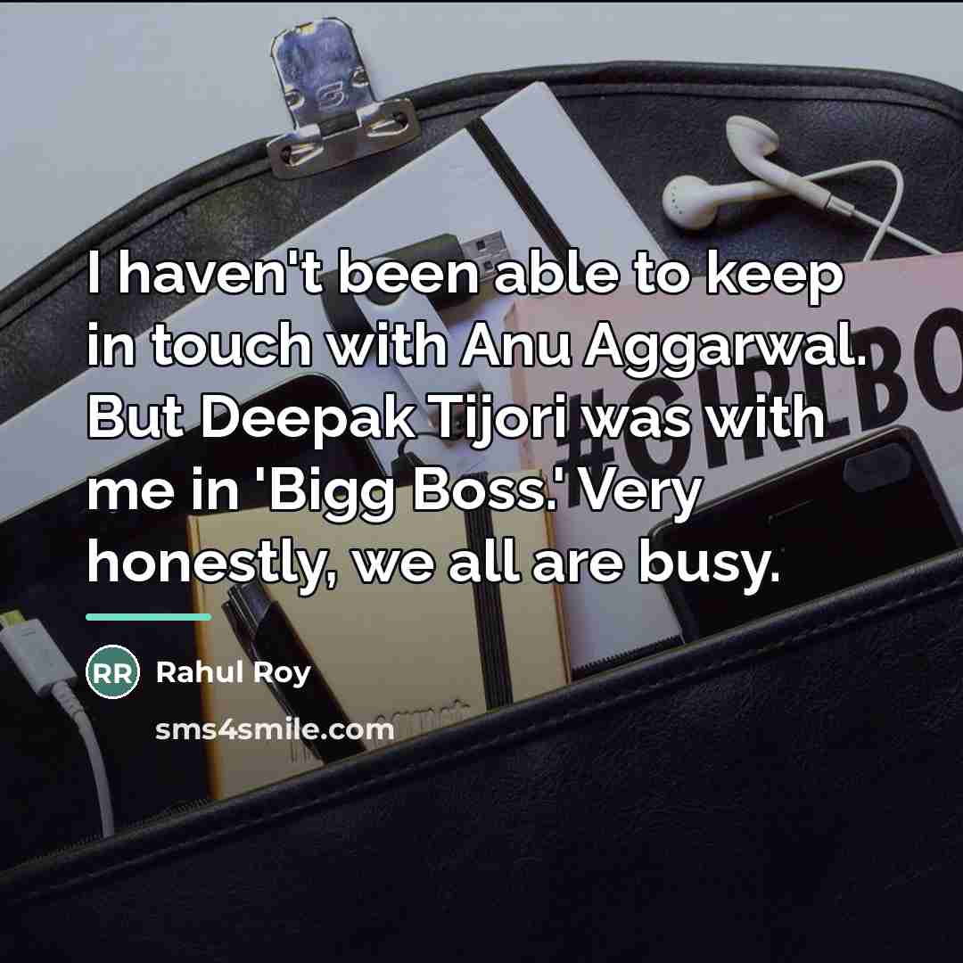 “I haven't been able to keep in touch with Anu…” quote by Rahul Roy