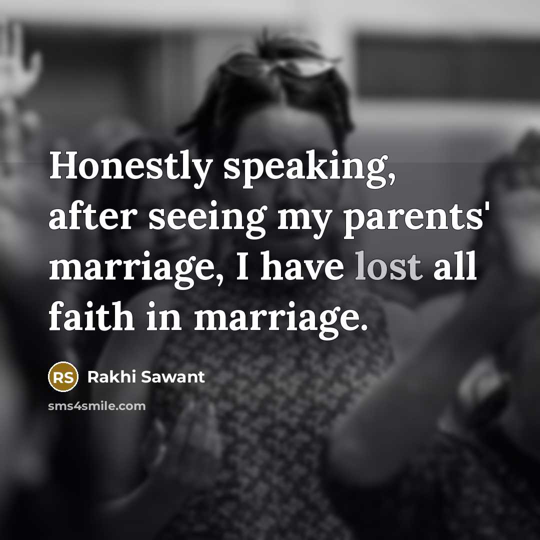 “Honestly speaking, after seeing my parents' marriage, I have lost…” quote by Rakhi Sawant
