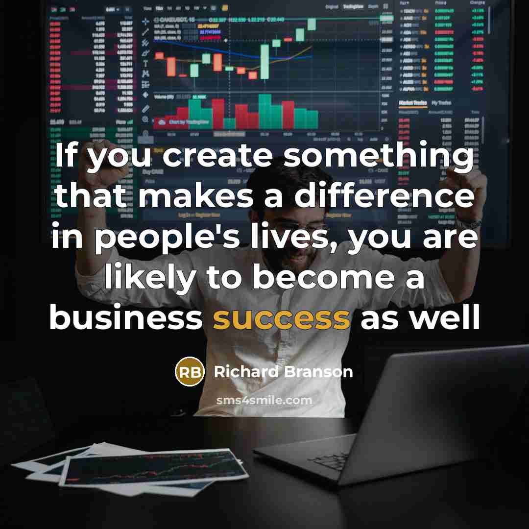 “If you create something that makes a difference in people's…” quote by Richard Branson