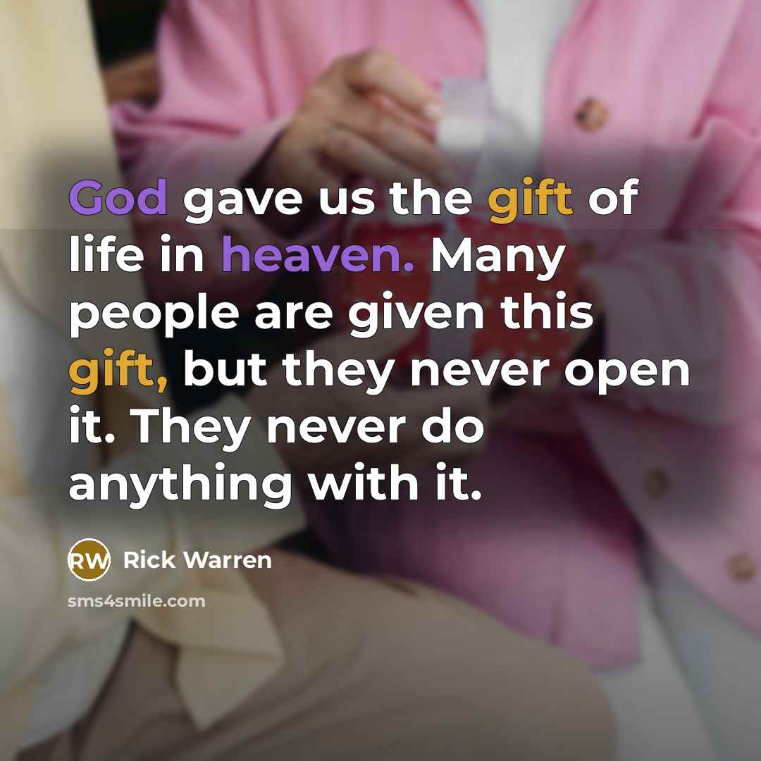 “God gave us the gift of life in heaven. Many…” quote by Rick Warren