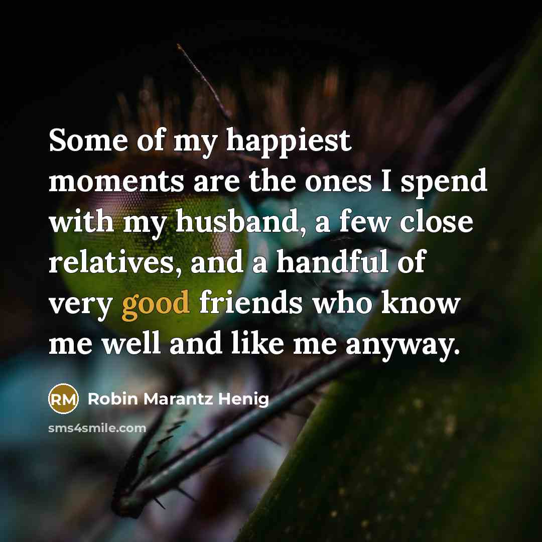 “Some of my happiest moments are the ones I spend…” quote by Robin Marantz Henig