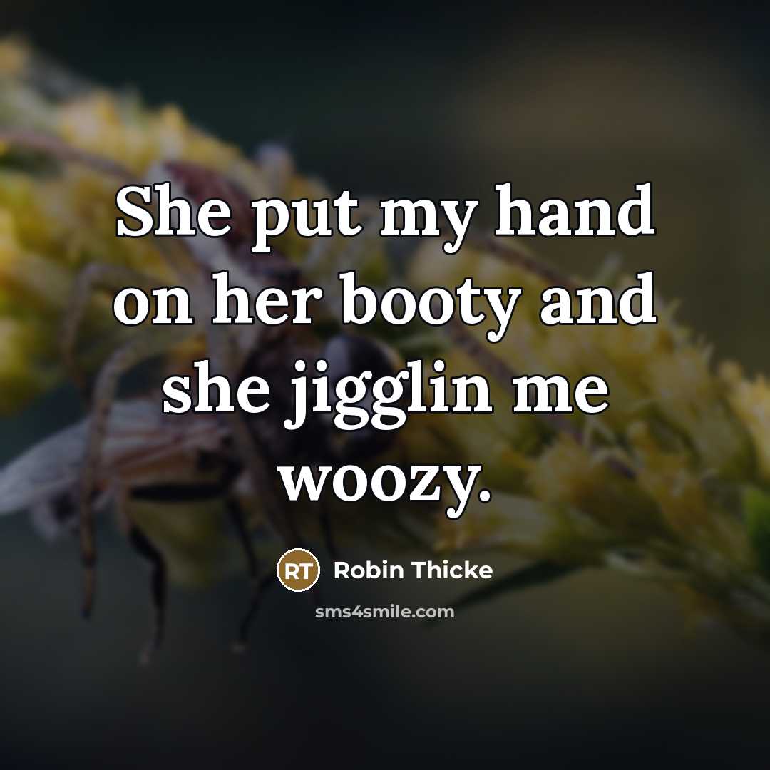 “She put my hand on her booty and she jigglin…” quote by Robin Thicke