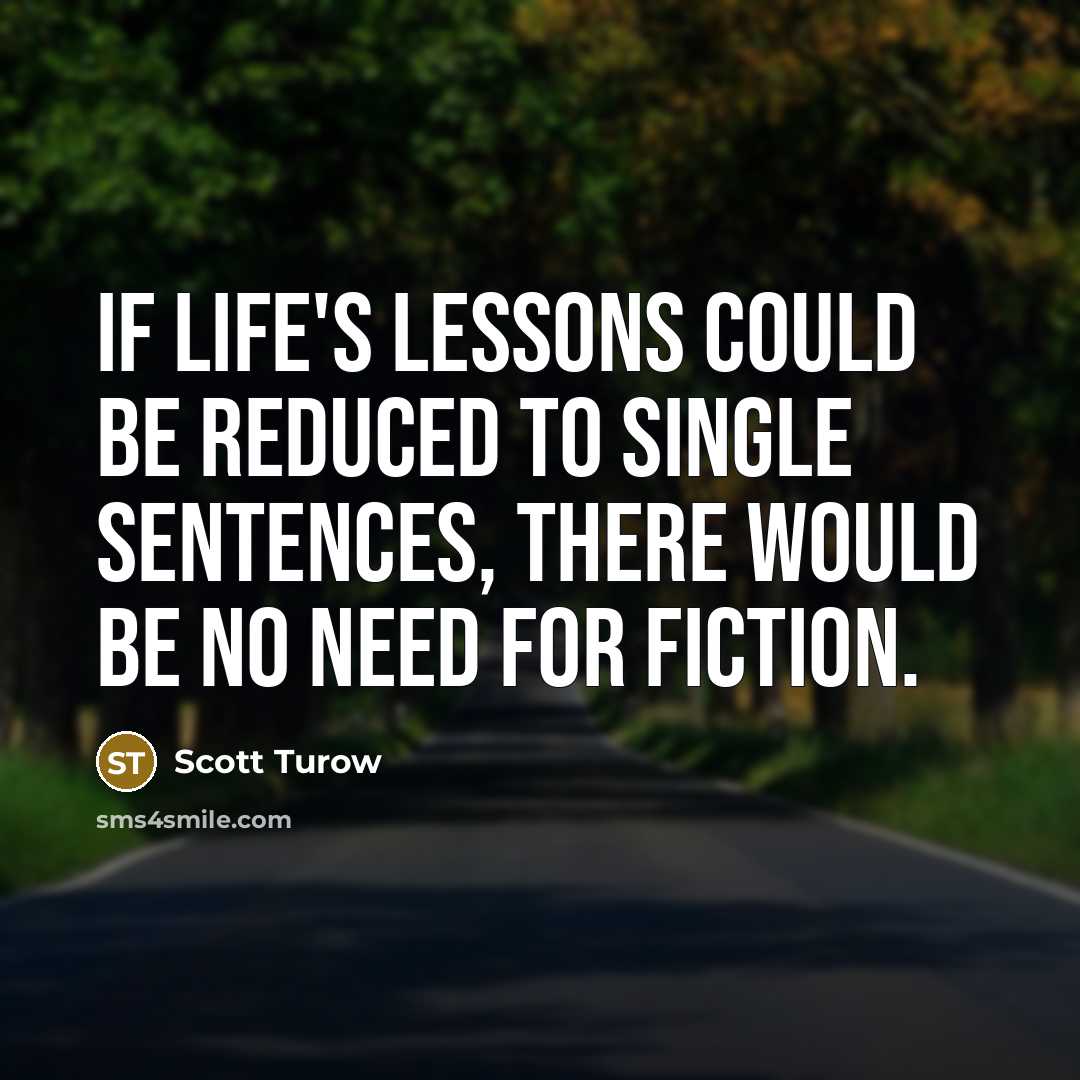 “If life's lessons could be reduced to single sentences, there…” quote by Scott Turow