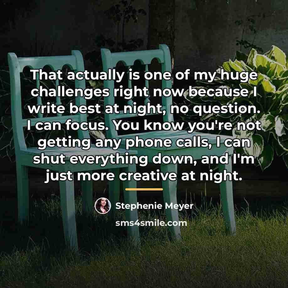 “That actually is one of my huge challenges right now…” quote by Stephenie Meyer