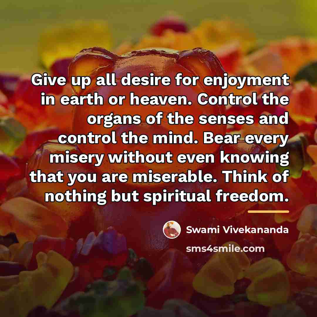 “Give up all desire for enjoyment in earth or heaven.…” quote by Swami Vivekananda
