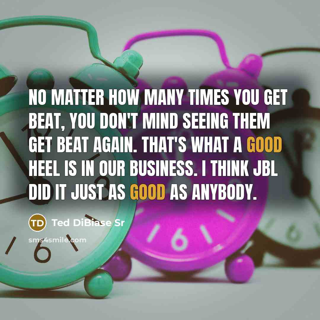 “No matter how many times you get beat, you don't…” quote by Ted DiBiase Sr