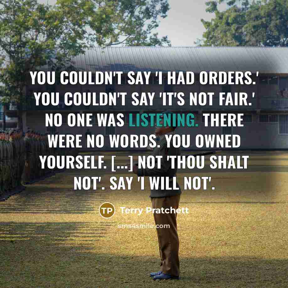 “You couldn't say 'I had orders.' You couldn't say 'It's…” quote by Terry Pratchett