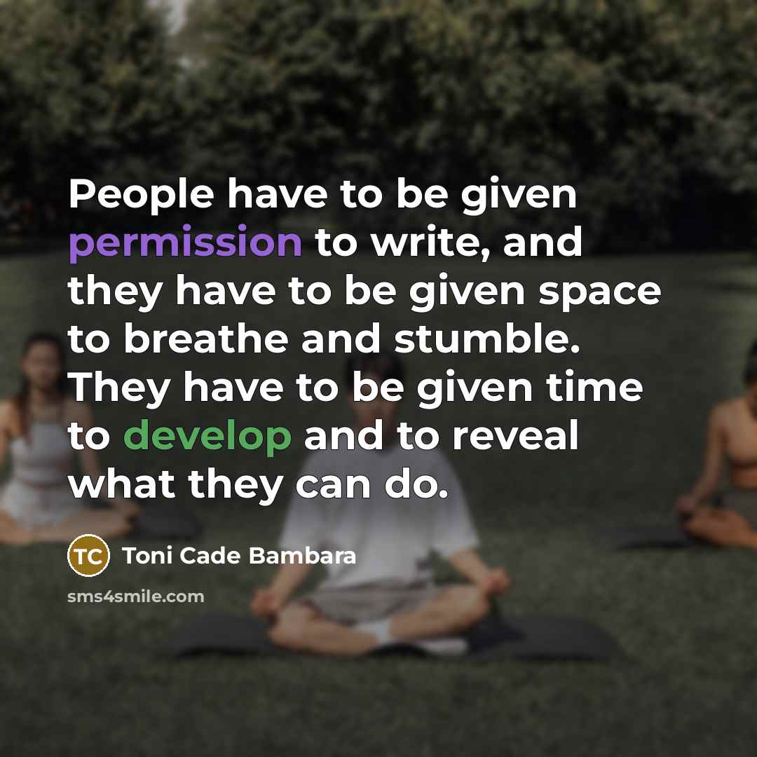 “People have to be given permission to write, and they…” quote by Toni Cade Bambara