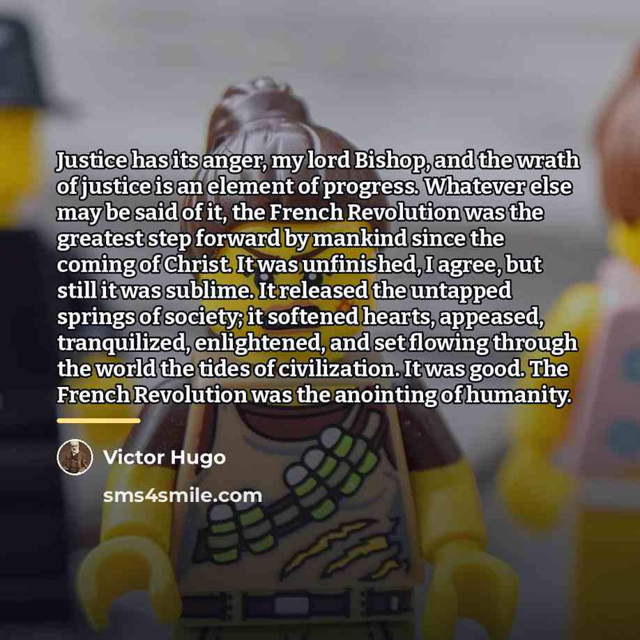 “Justice has its anger, my lord Bishop, and the wrath…” quote by Victor Hugo