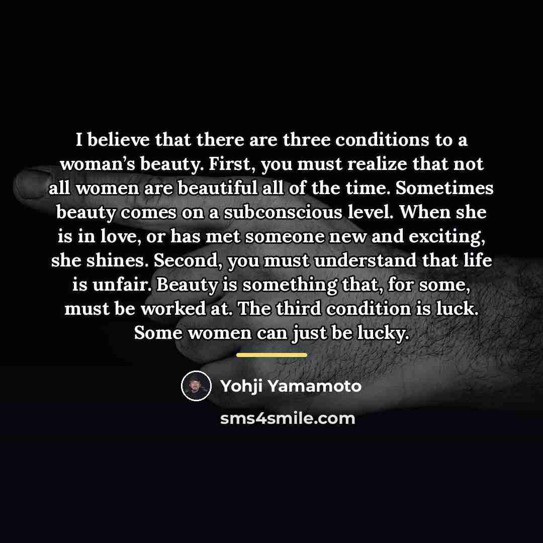“I believe that there are three conditions to a woman’s…” quote by Yohji Yamamoto