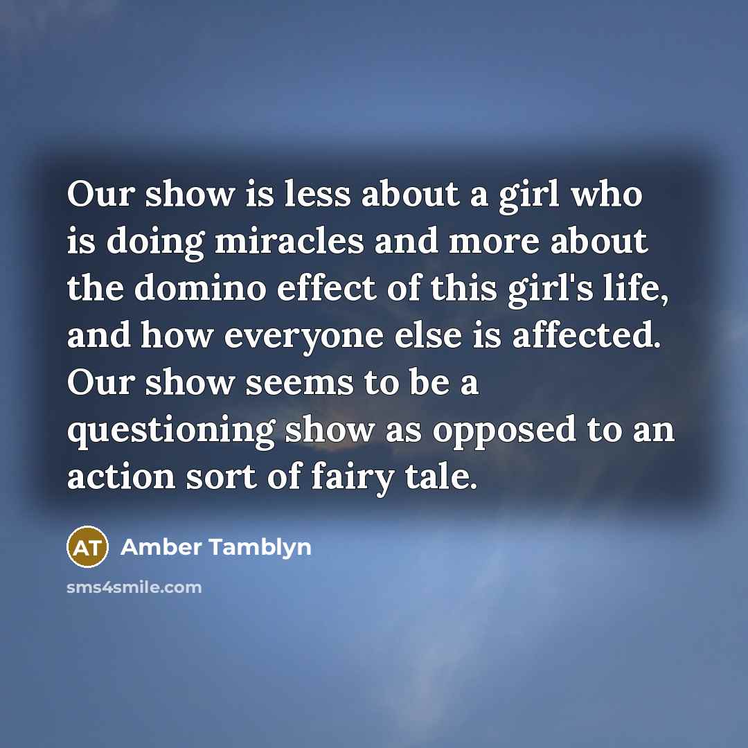 “Our show is less about a girl who is doing…” quote by Amber Tamblyn