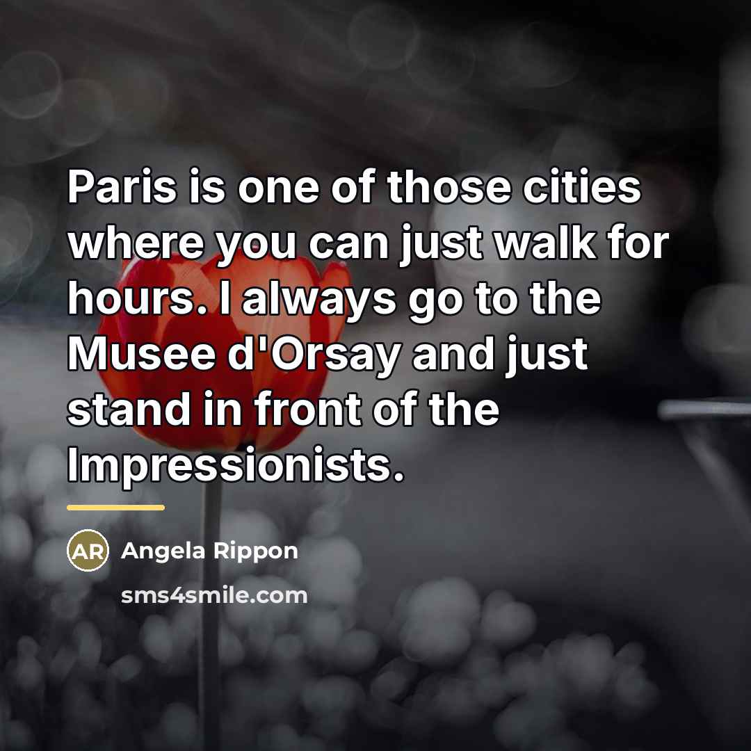 “Paris is one of those cities where you can just…” quote by Angela Rippon