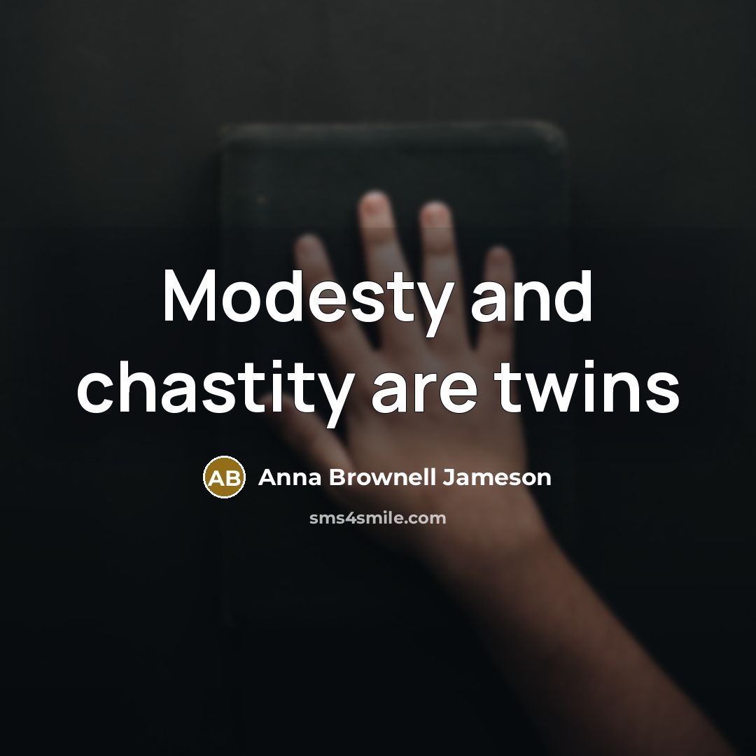 “Modesty and chastity are twins…” quote by Anna Brownell Jameson