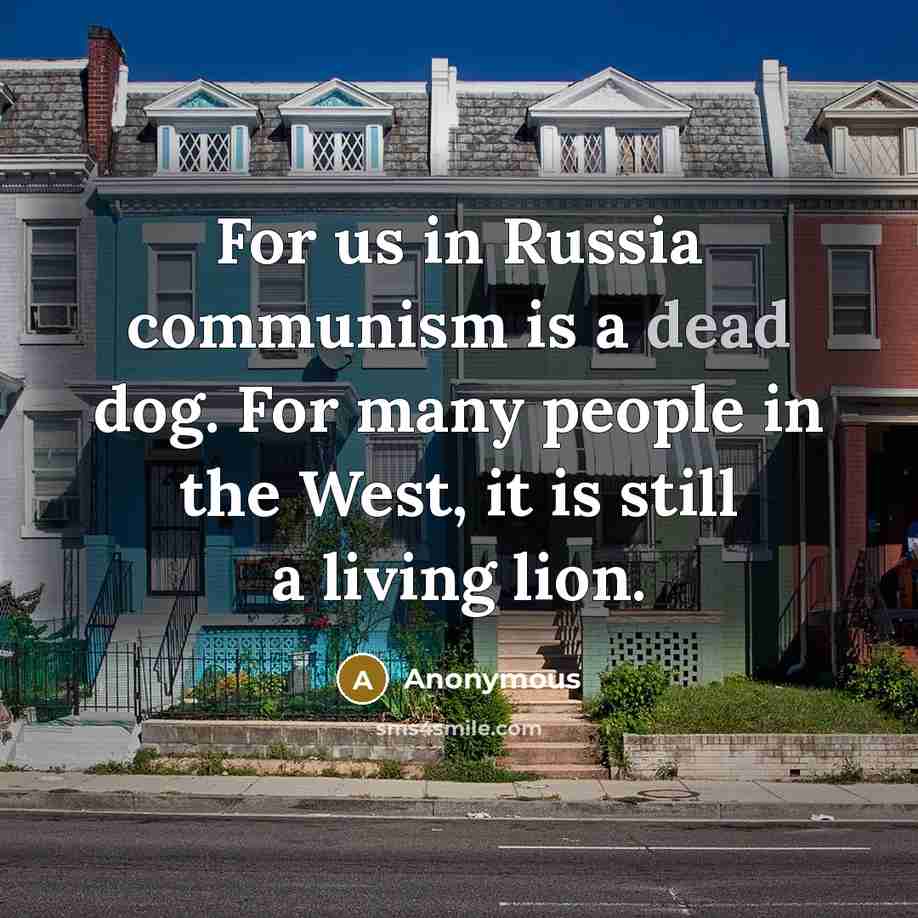 “For us in Russia communism is a dead dog. For…” quote by Anonymous