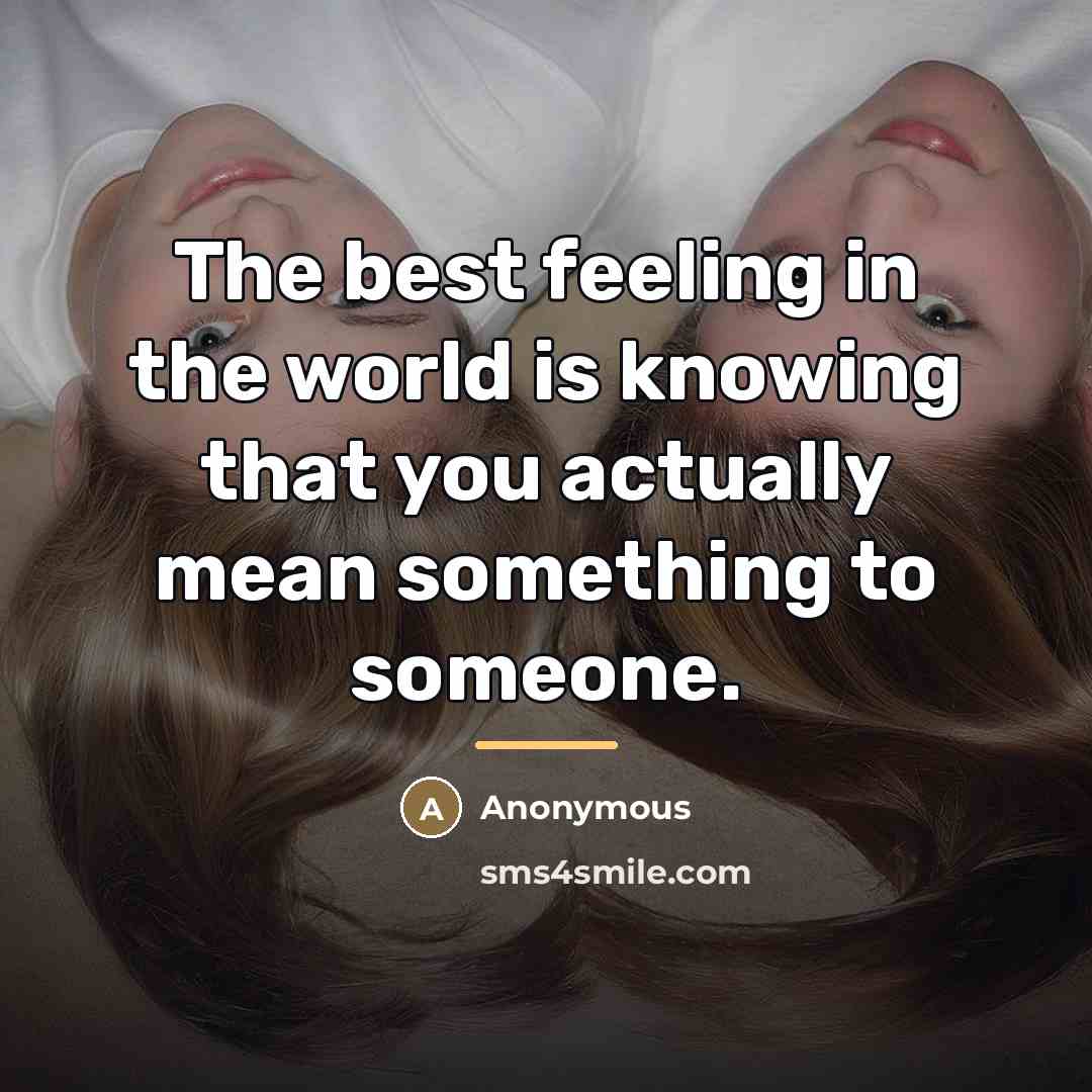 “The best feeling in the world is knowing that you…” quote by Anonymous