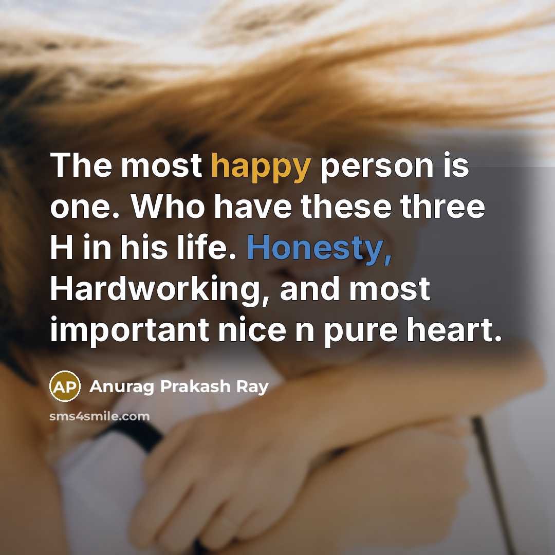 “The most happy person is one. Who have these three…” quote by Anurag Prakash Ray