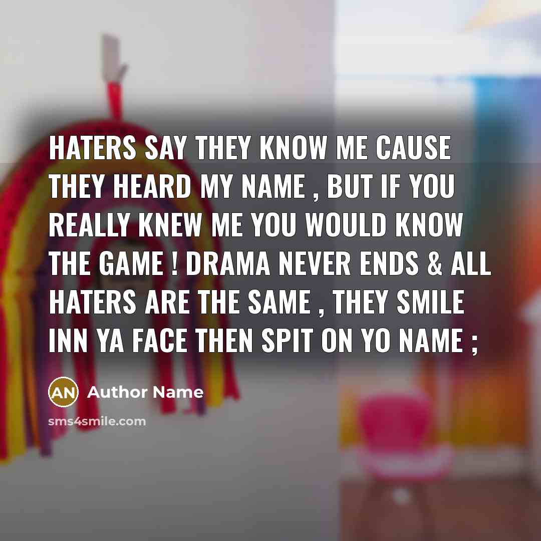 “Haters Say they know me cause they heard my name…” quote by Author Name