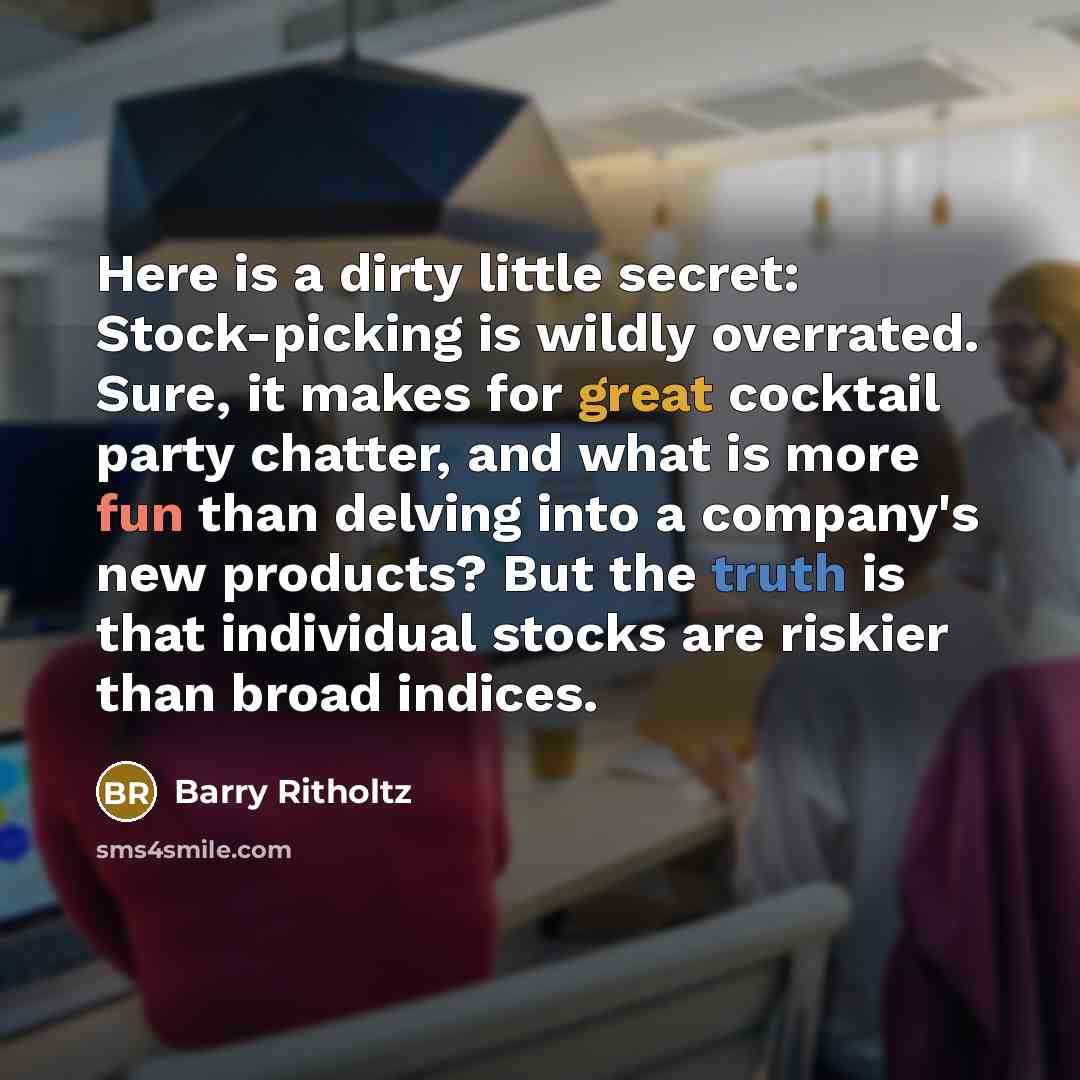 “Here is a dirty little secret: Stock-picking is wildly overrated.…” quote by Barry Ritholtz