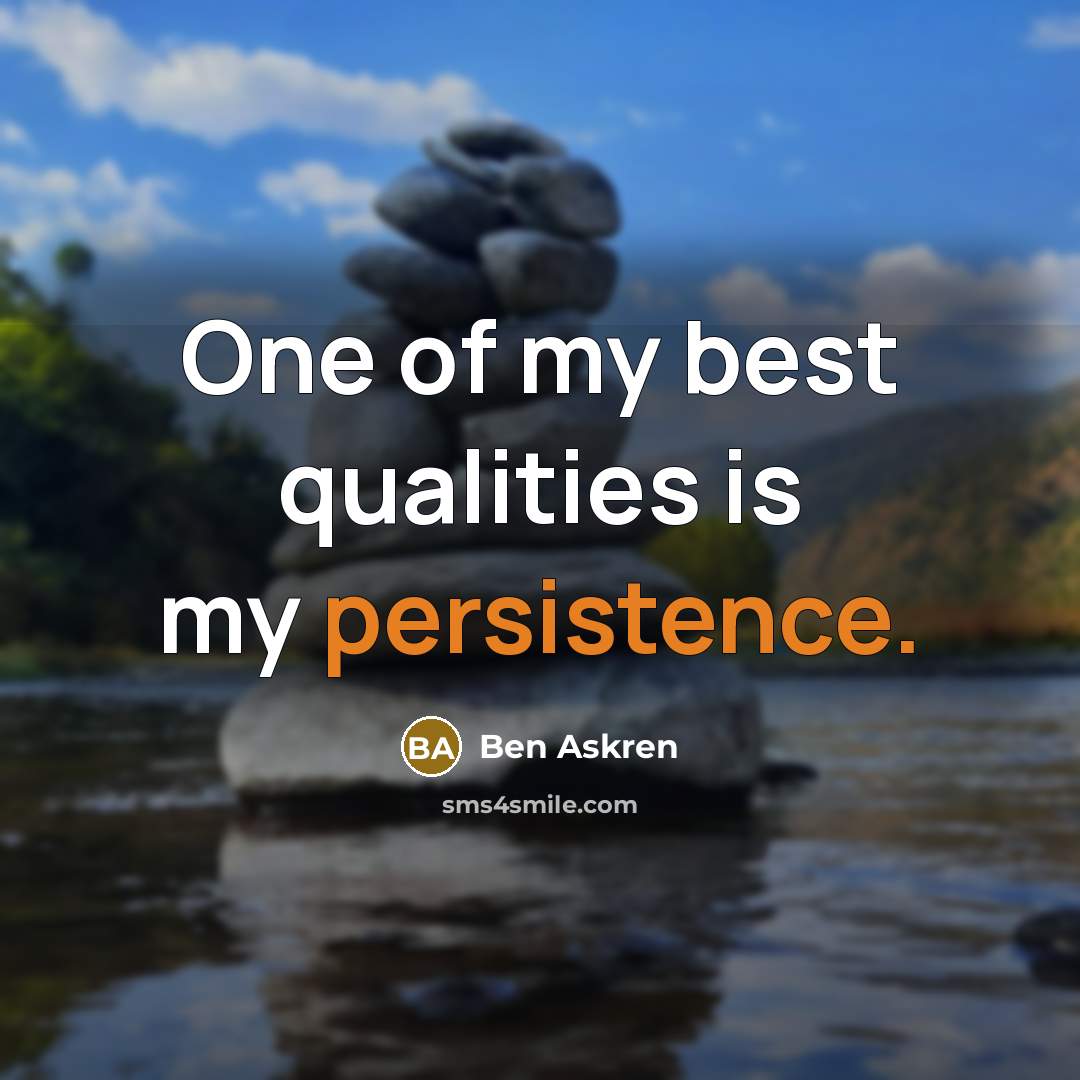 “One of my best qualities is my persistence.…” quote by Ben Askren