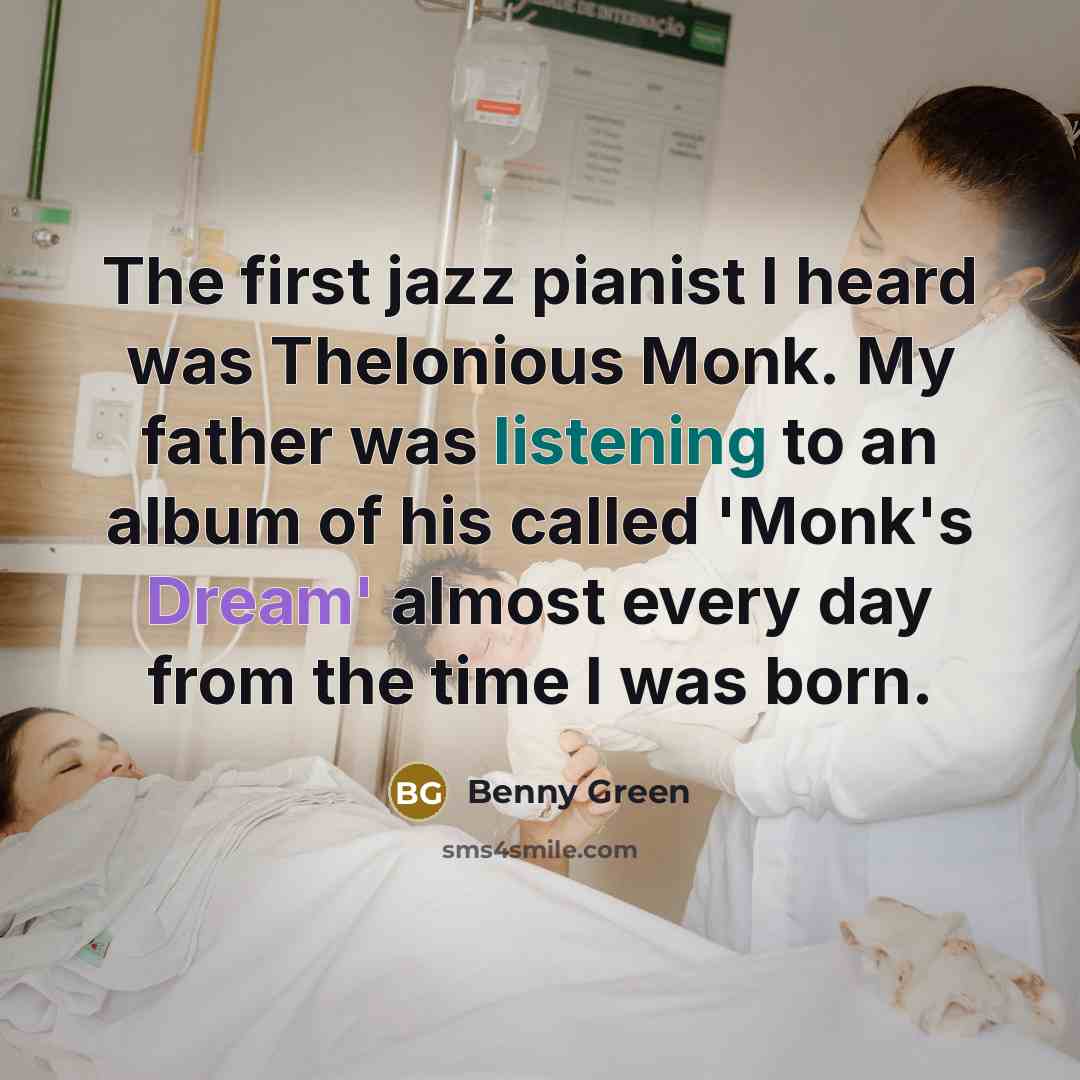 “The first jazz pianist I heard was Thelonious Monk. My…” quote by Benny Green