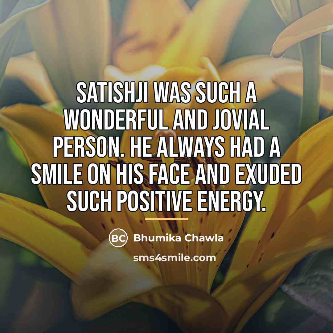 “Satishji was such a wonderful and jovial person. He always…” quote by Bhumika Chawla