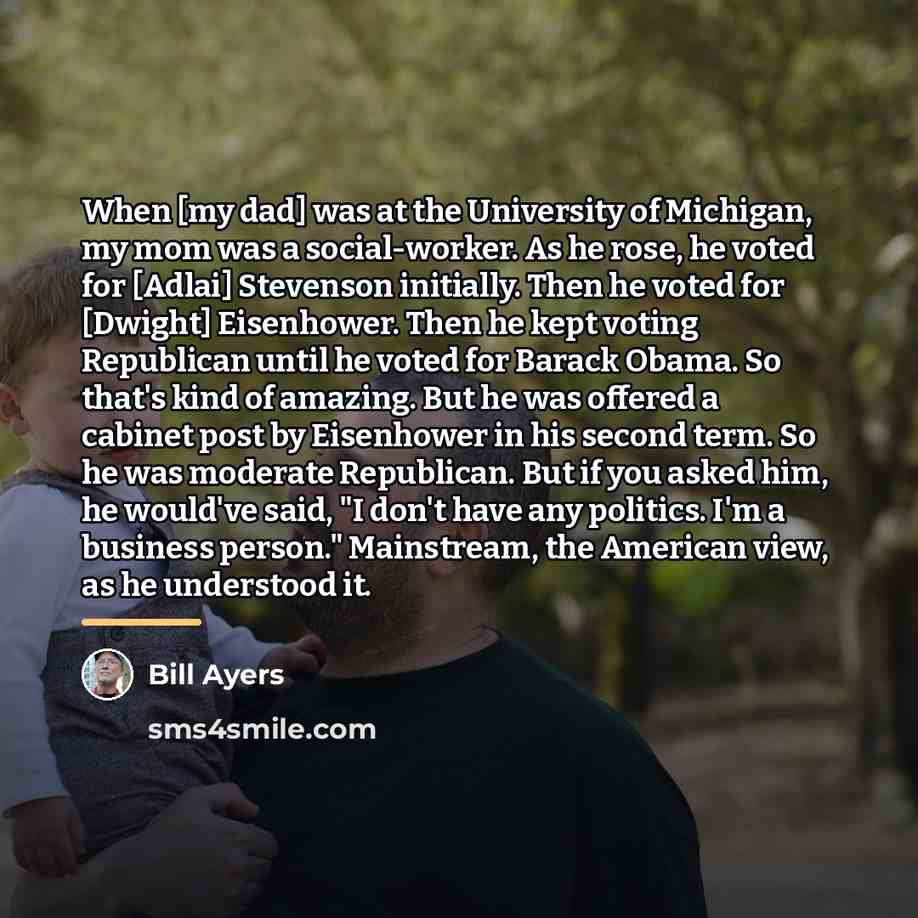 “When [my dad] was at the University of Michigan, my…” quote by Bill Ayers