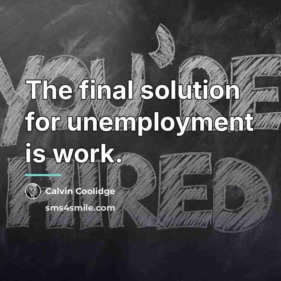 “The final solution for unemployment is work.…” quote by Calvin Coolidge
