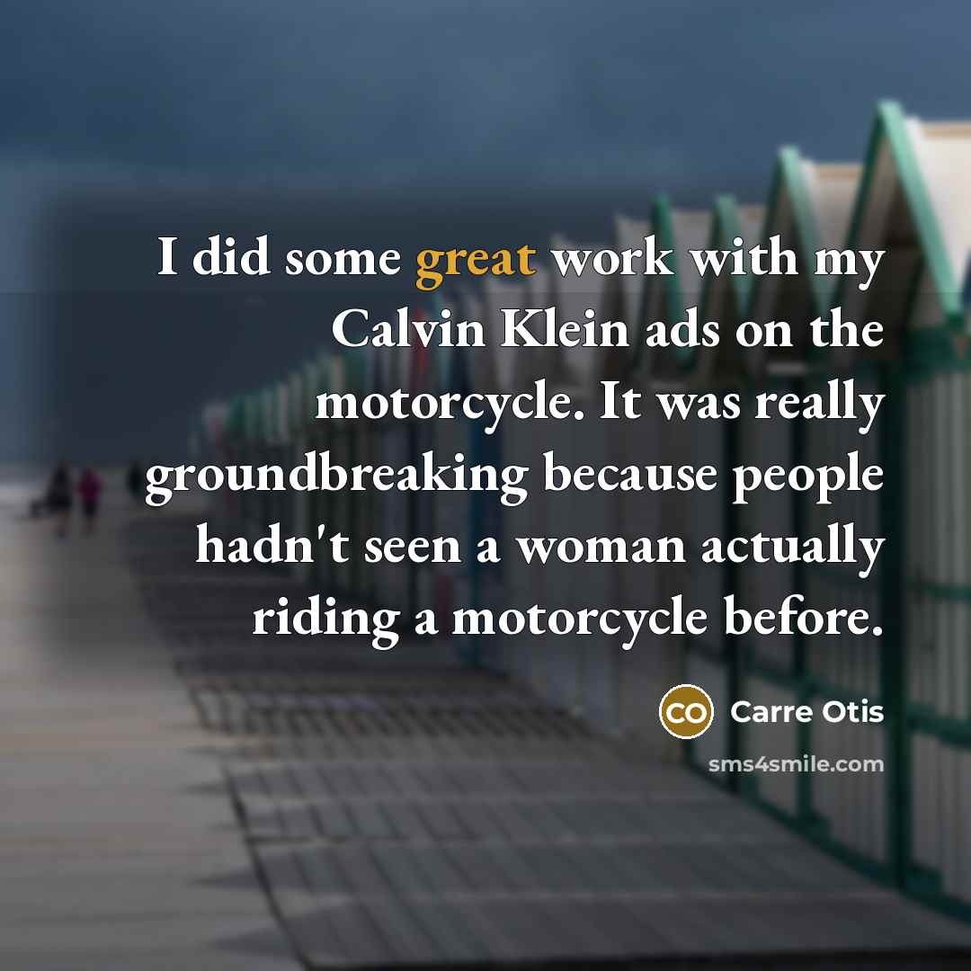 “I did some great work with my Calvin Klein ads…” quote by Carre Otis