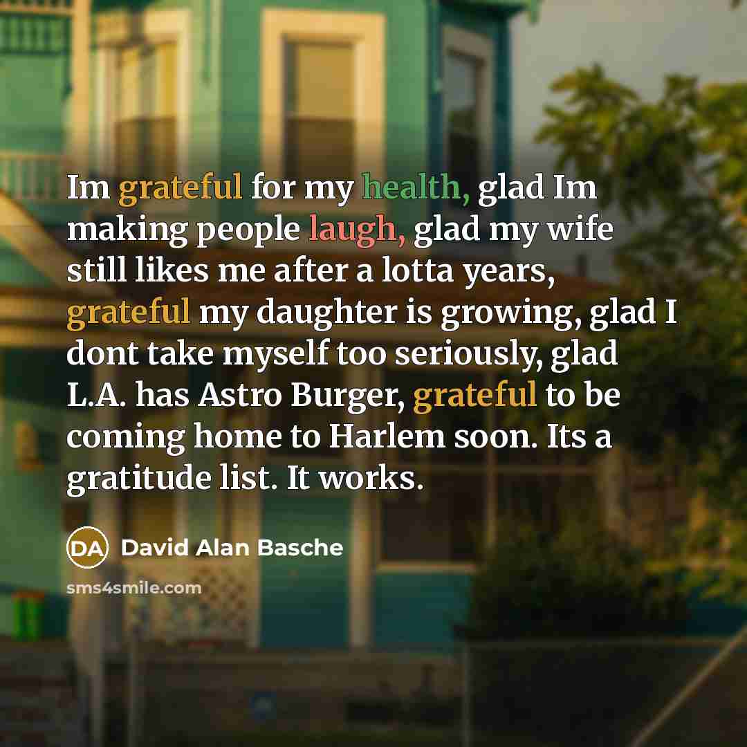 “Im grateful for my health, glad Im making people laugh,…” quote by David Alan Basche