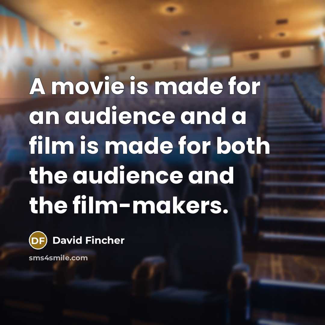 “A movie is made for an audience and a film…” quote by David Fincher