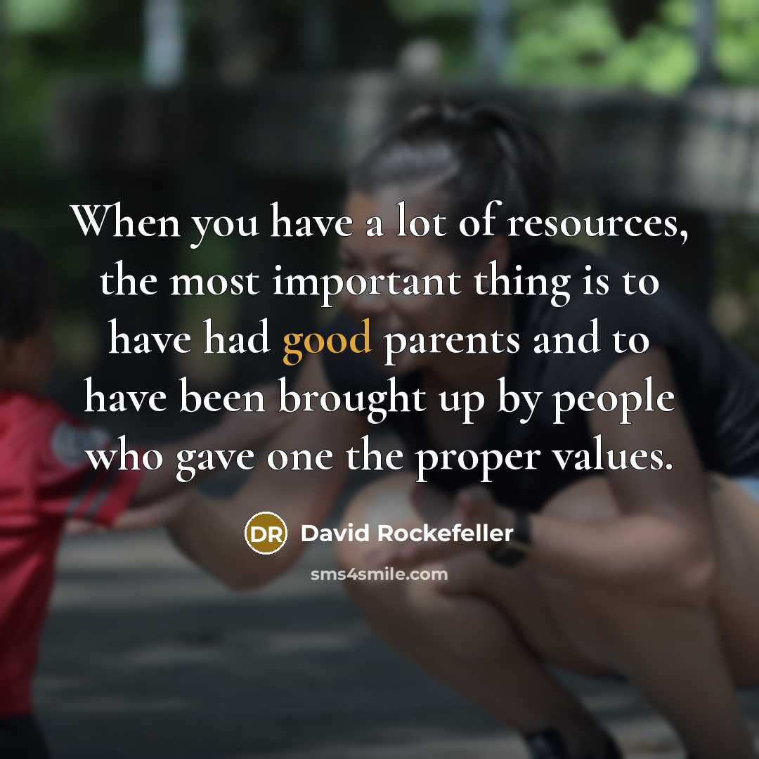 “When you have a lot of resources, the most important…” quote by David Rockefeller