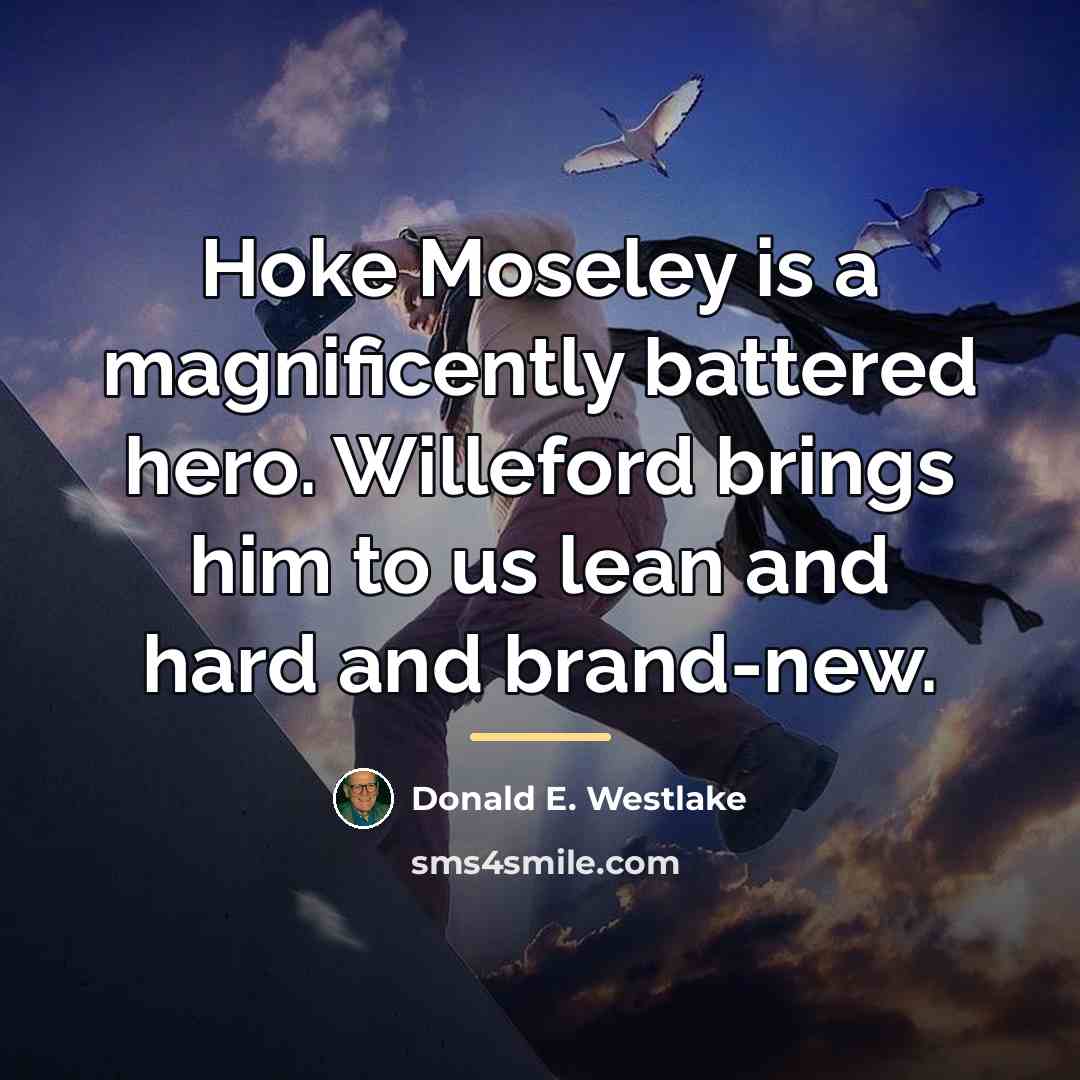 “Hoke Moseley is a magnificently battered hero. Willeford brings him…” quote by Donald E. Westlake