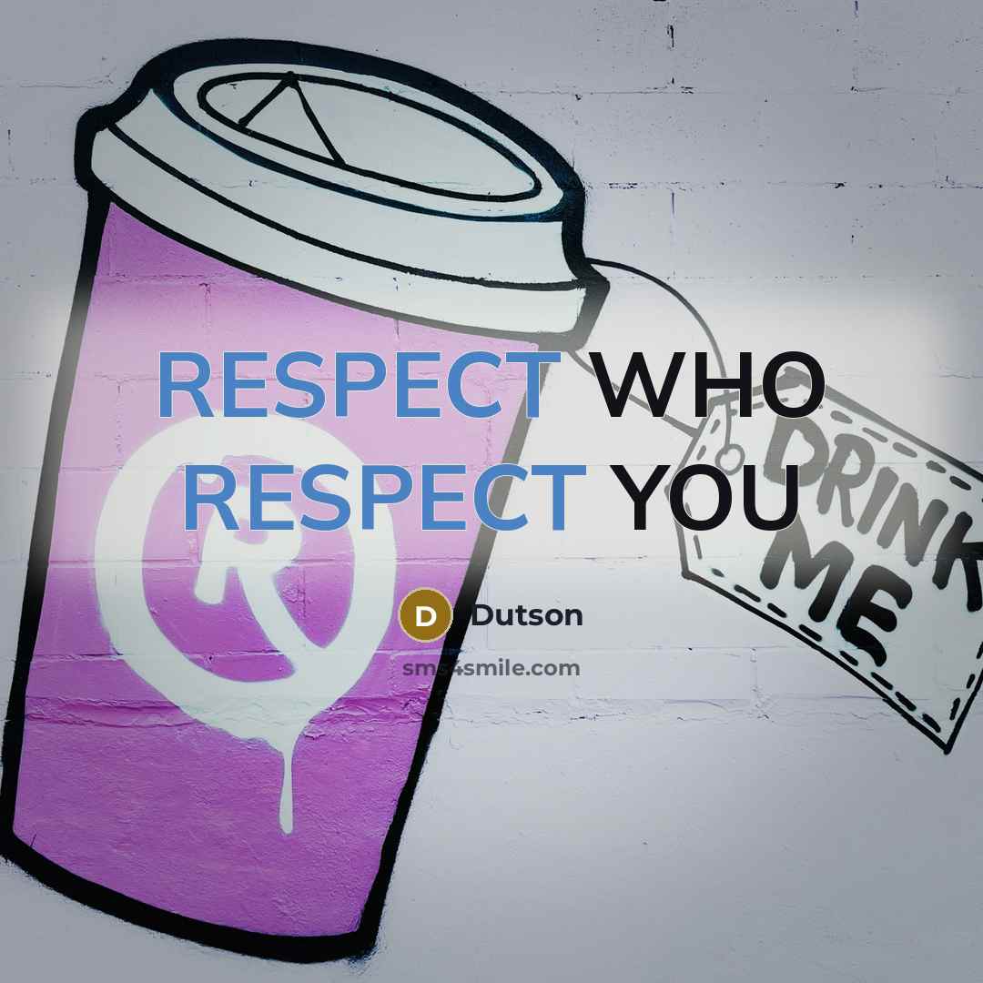 “RESPECT WHO RESPECT YOU” quote by Dutson
