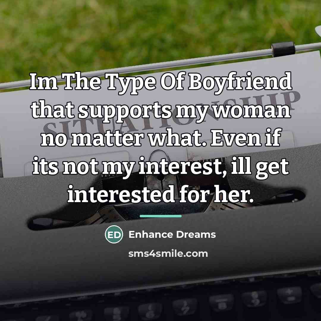 “Im The Type Of Boyfriend that supports my woman no…” quote by Enhance Dreams