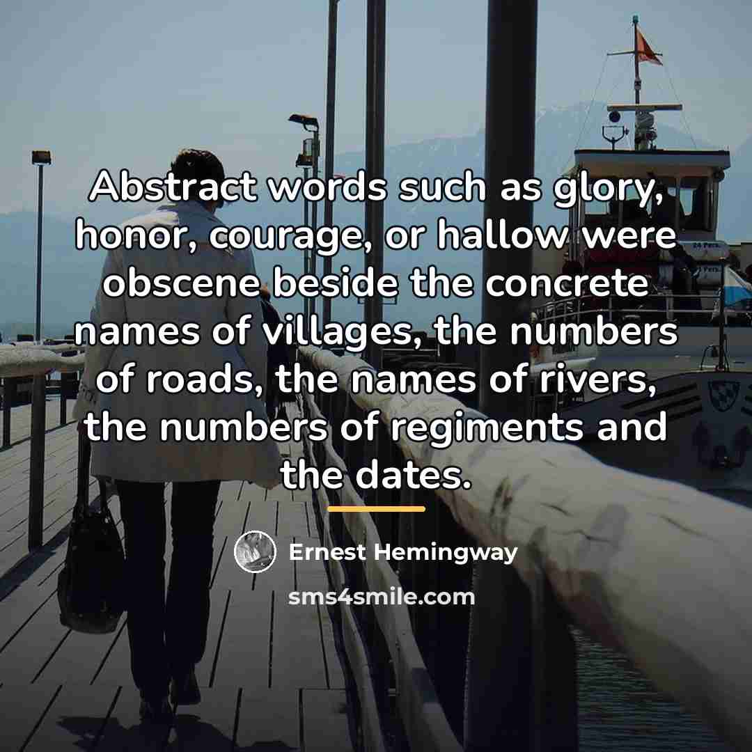 “Abstract words such as glory, honor, courage, or hallow were…” quote by Ernest Hemingway
