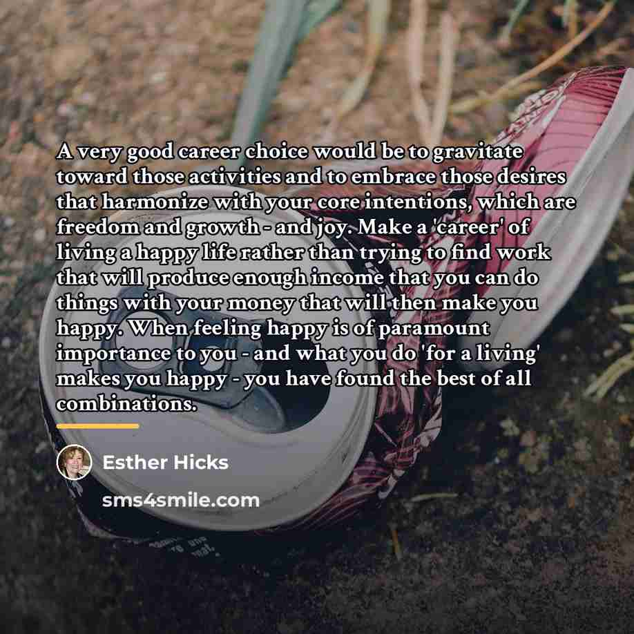 “A very good career choice would be to gravitate toward…” quote by Esther Hicks