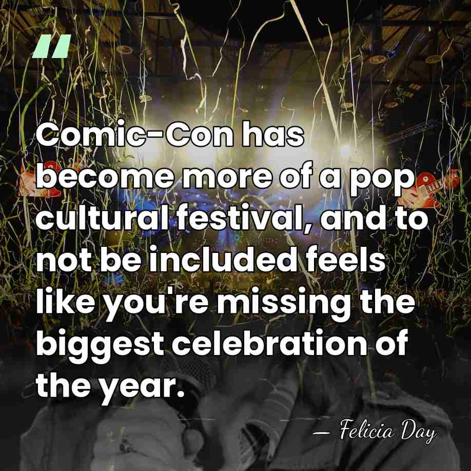 Comic-Con has become more of a pop cultural festival, and to not&hellip; - Felicia Day