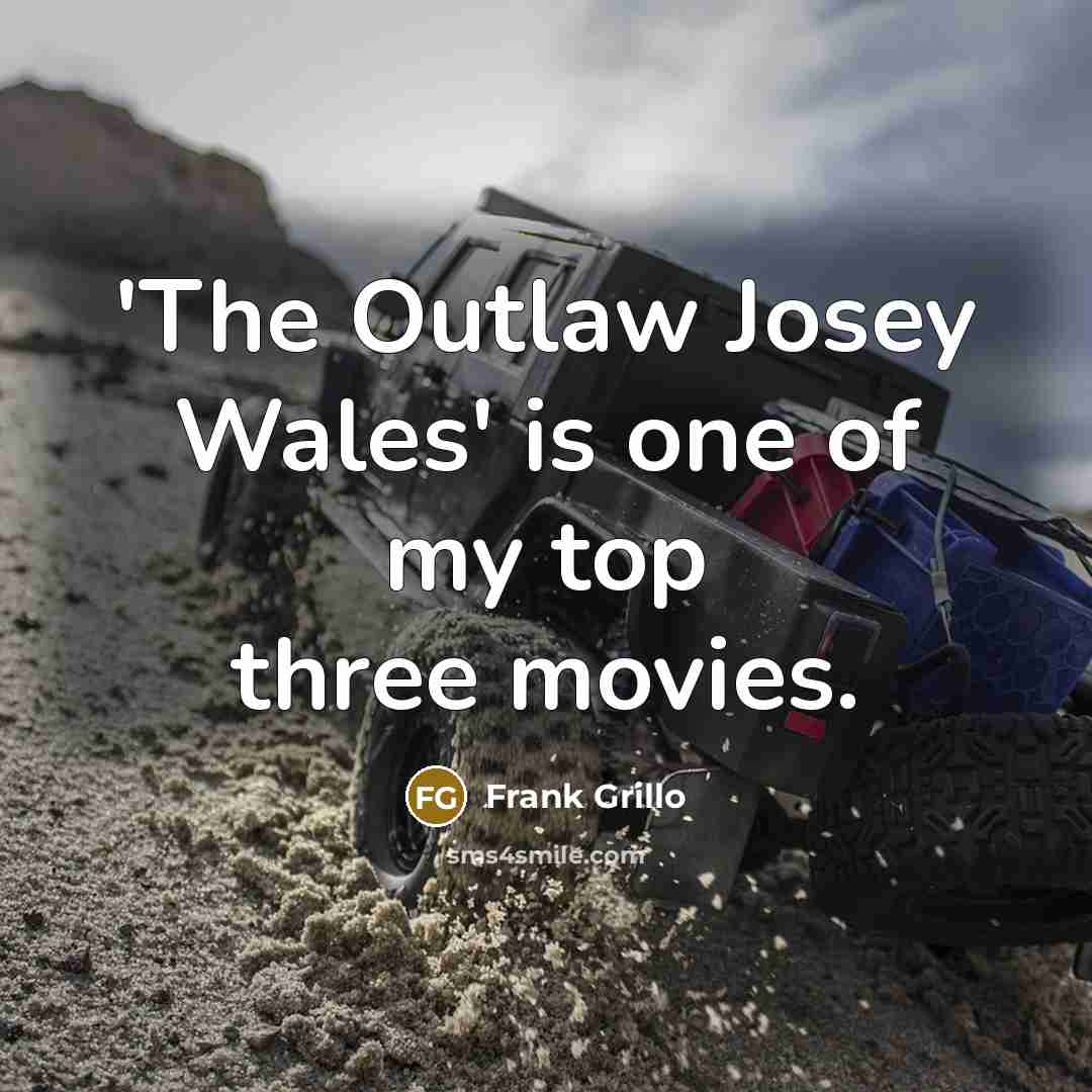 “'The Outlaw Josey Wales' is one of my top three…” quote by Frank Grillo