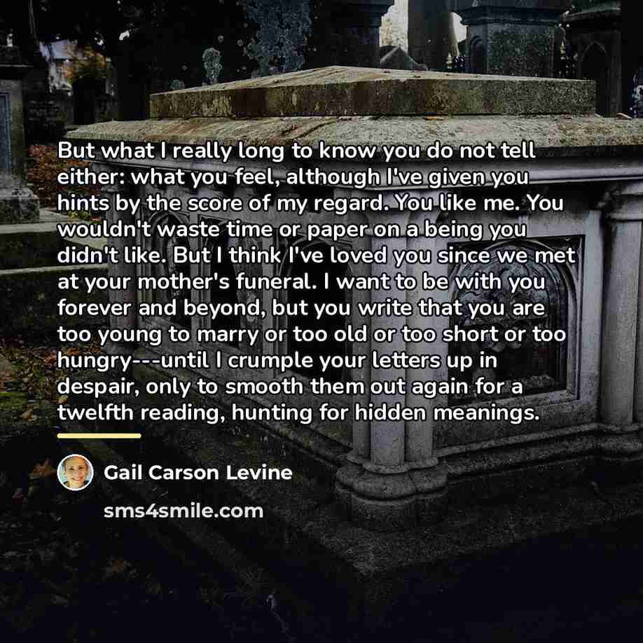 “But what I really long to know you do not…” quote by Gail Carson Levine