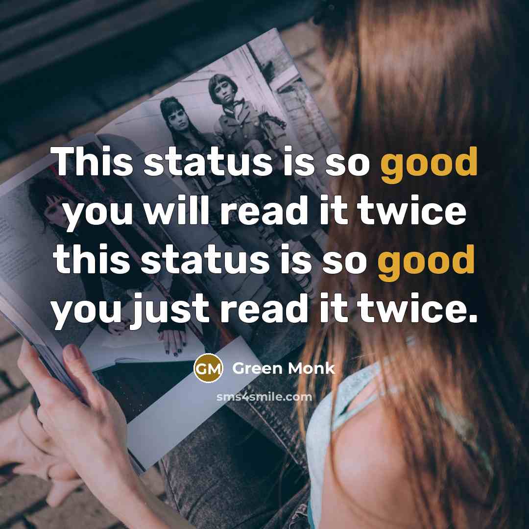 “This status is so good you will read it twice…” quote by Green Monk