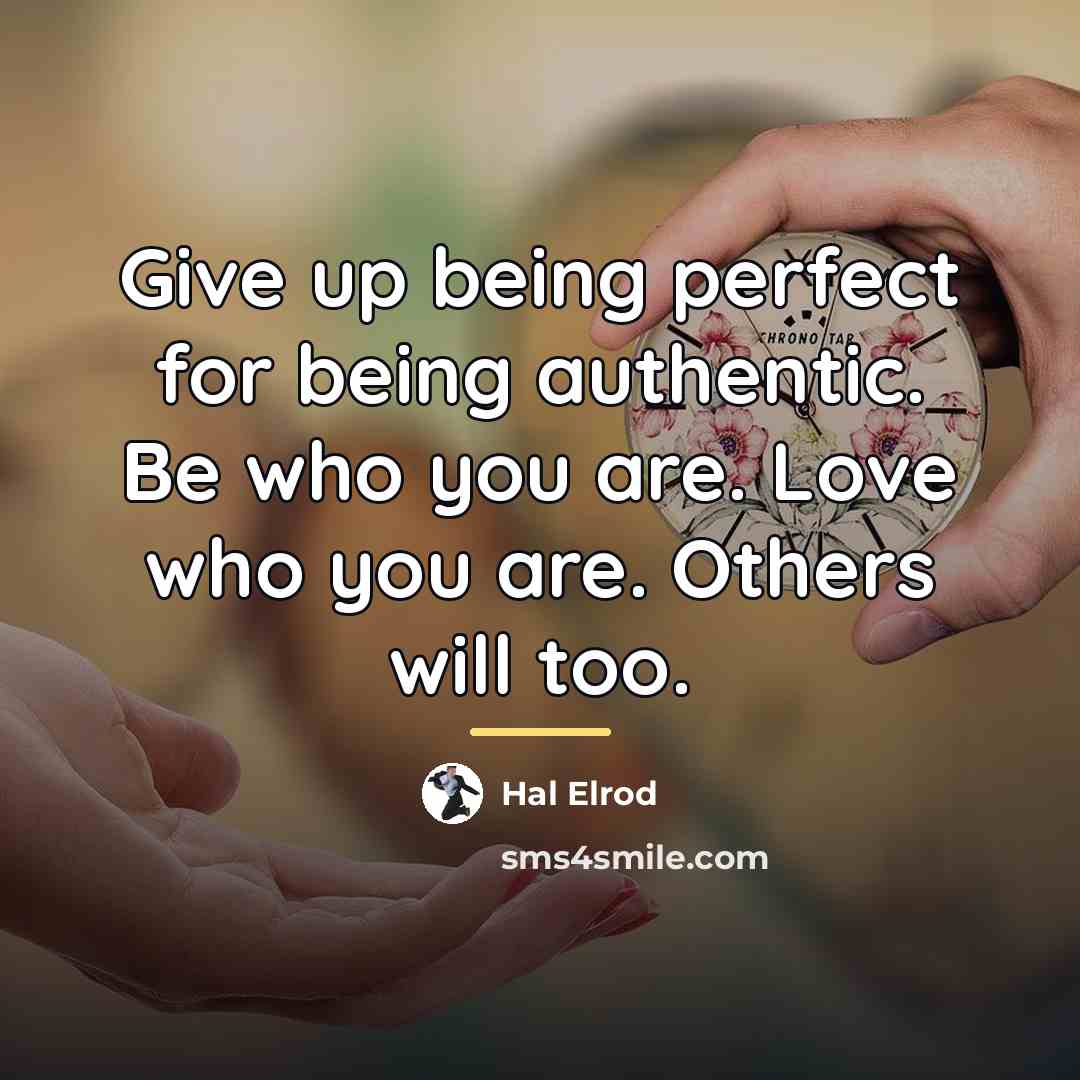 “Give up being perfect for being authentic. Be who you…” quote by Hal Elrod