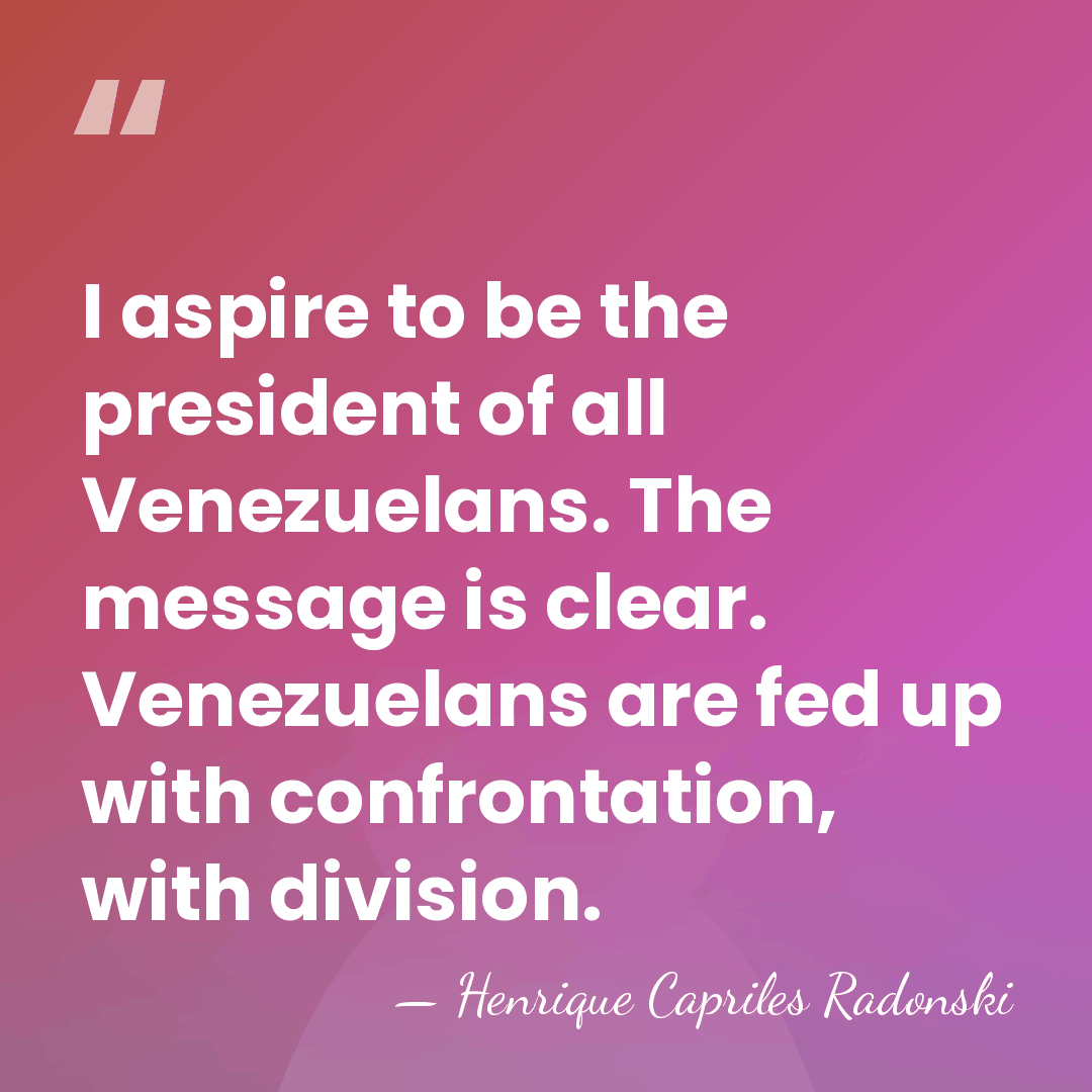 I aspire to be the president of all Venezuelans. The message is&hellip; - Henrique Capriles Radonski