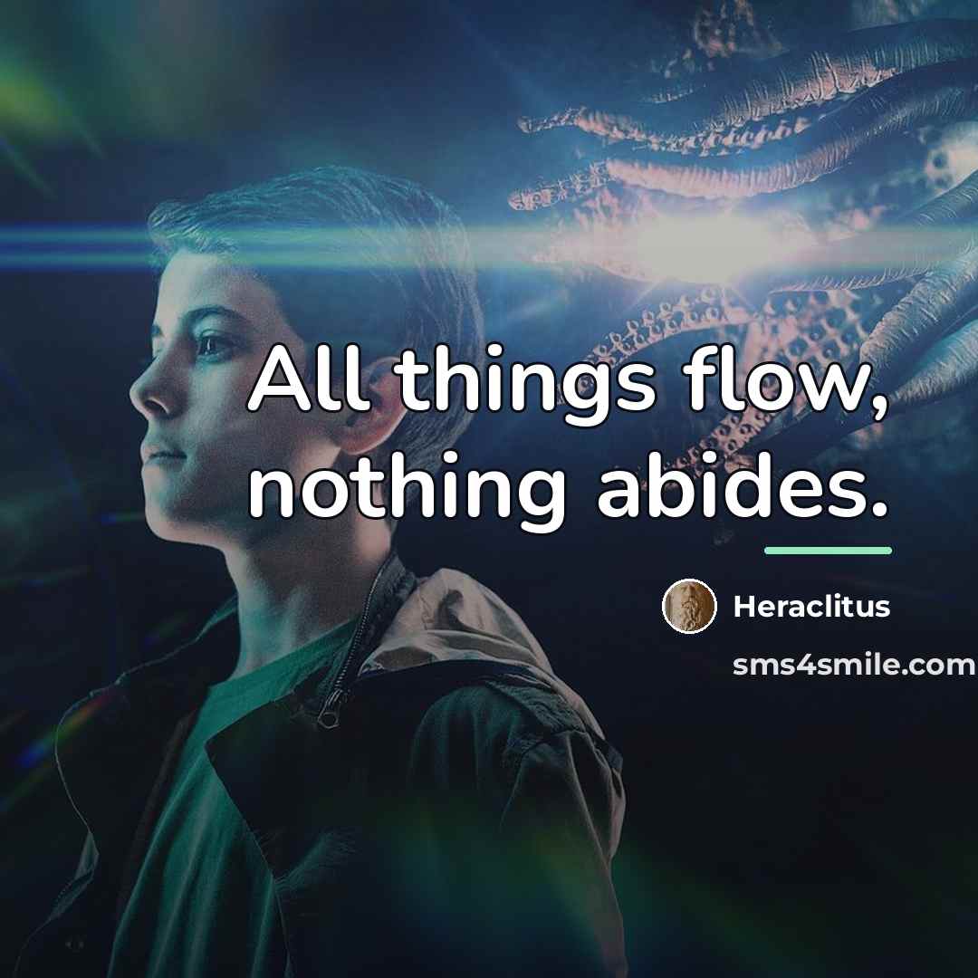 “All things flow, nothing abides.…” quote by Heraclitus