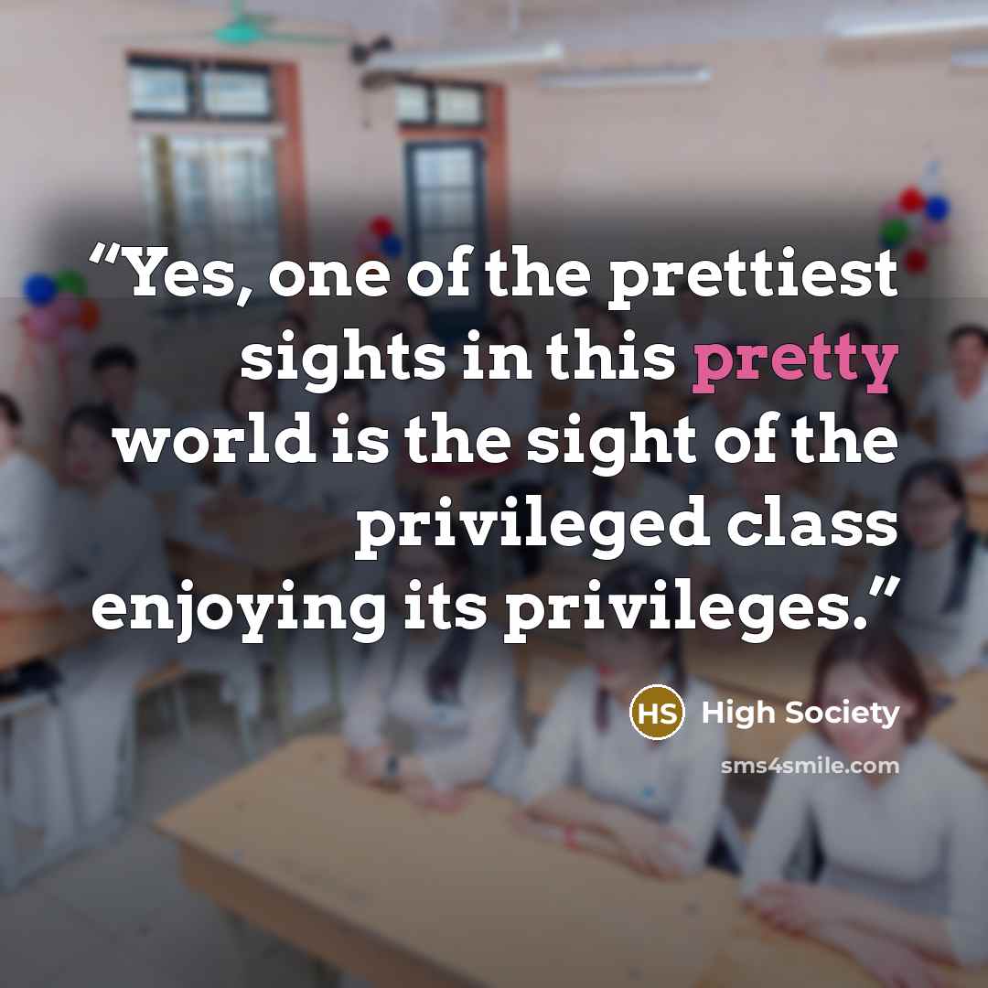 “Yes, one of the prettiest sights in this pretty world is the sight of the privileged class enjoying its privileges.” quote by High Society