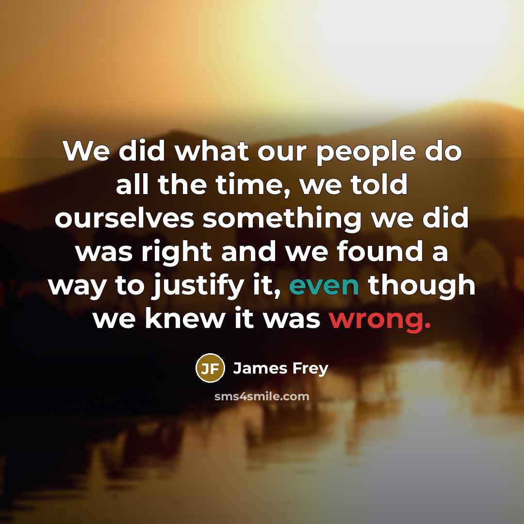 “We did what our people do all the time, we…” quote by James Frey