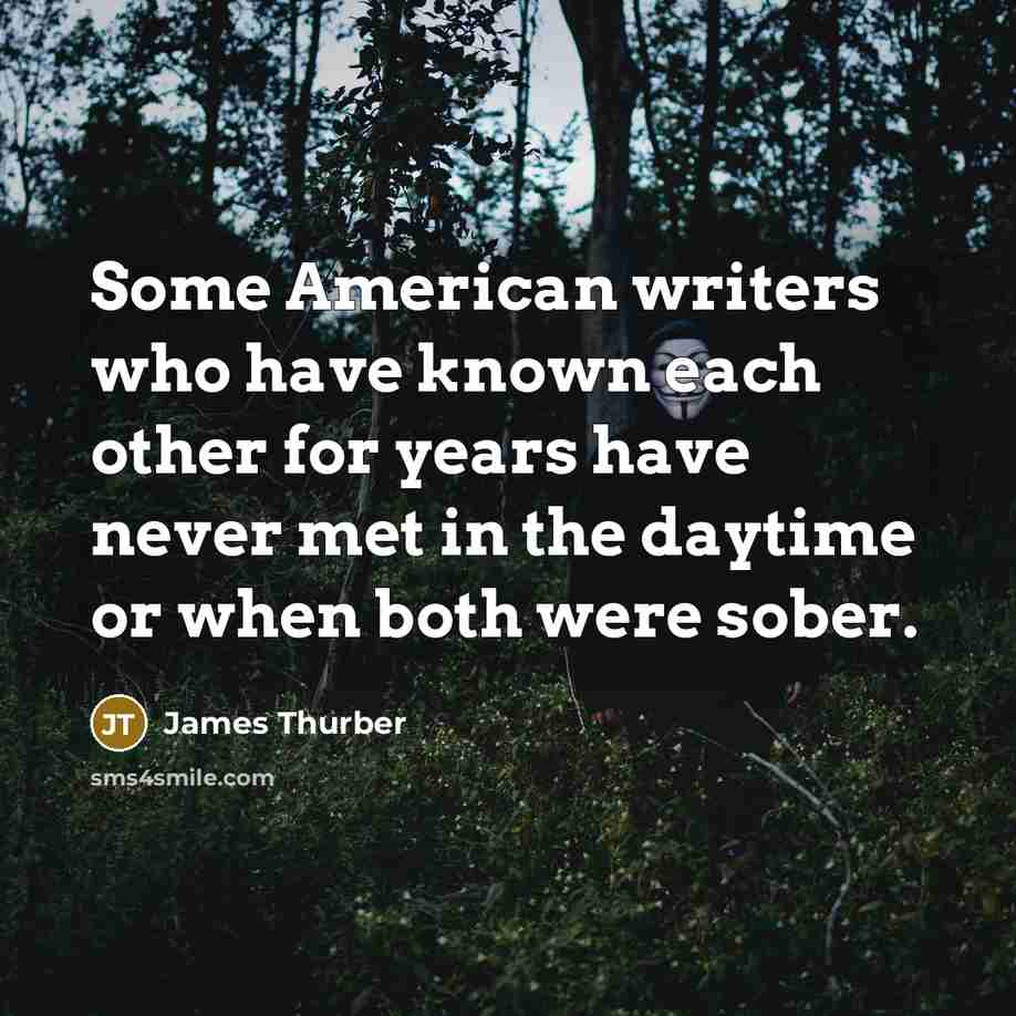 “Some American writers who have known each other for years…” quote by James Thurber
