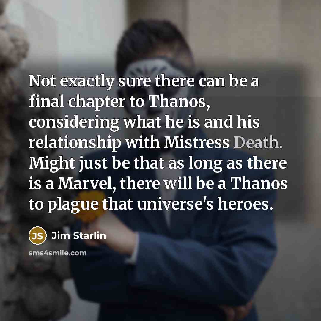 “Not exactly sure there can be a final chapter to…” quote by Jim Starlin