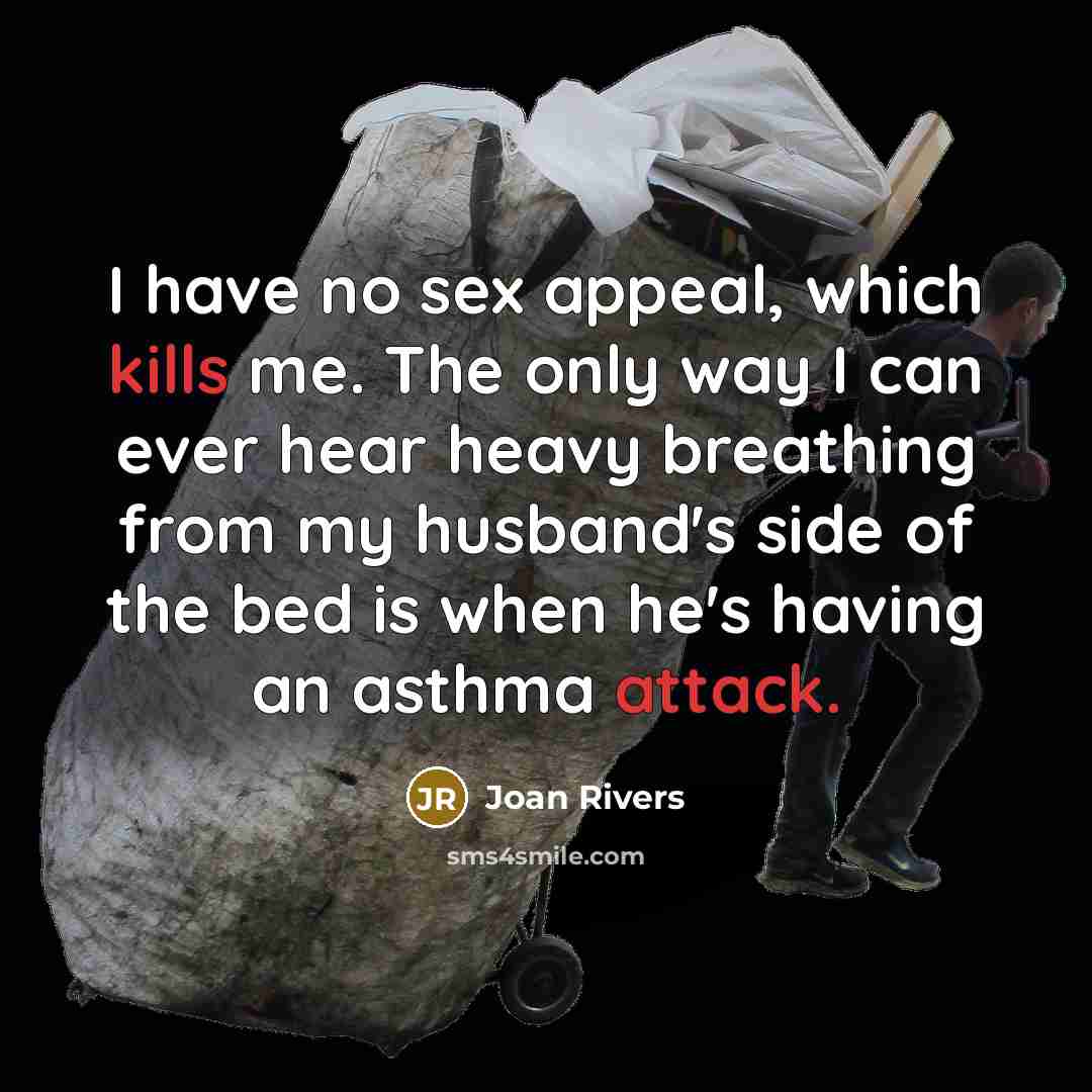“I have no sex appeal, which kills me. The only…” quote by Joan Rivers